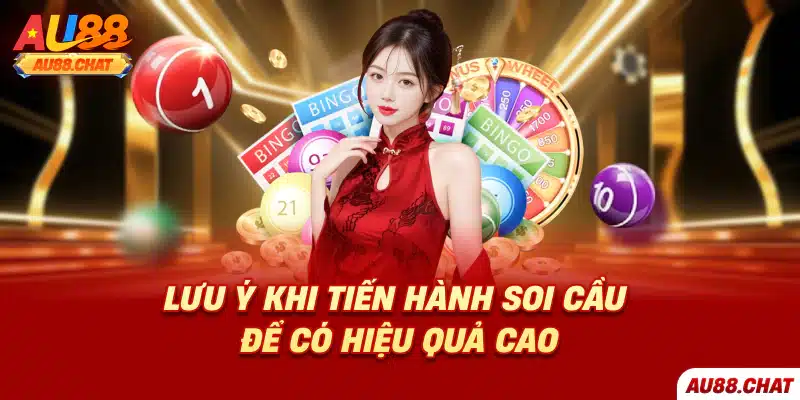 Lưu ý khi tiến hành soi cầu để có hiệu quả cao