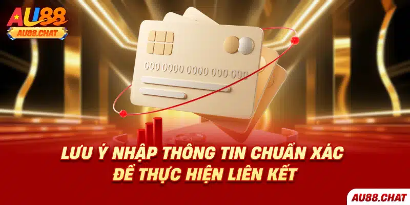 Lưu ý nhập thông tin chuẩn xác để thực hiện liên kết